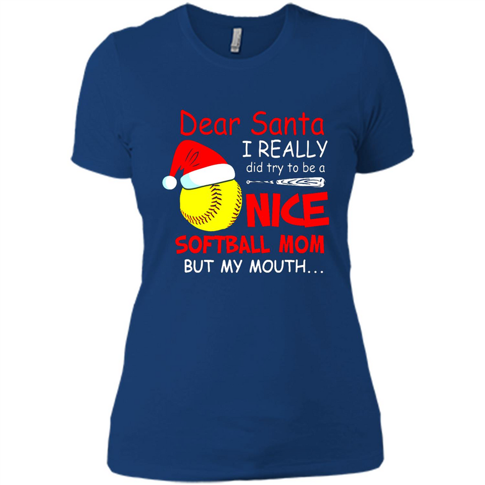 Dear Santa I Really Did Try To Be A Nice Softball Mom T-Shirt - Ladies' Boyfriend T-Shirt