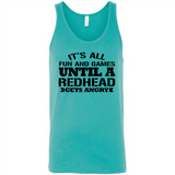 It's all fun and games until a redhead gets angry - Canvas Unisex Tank