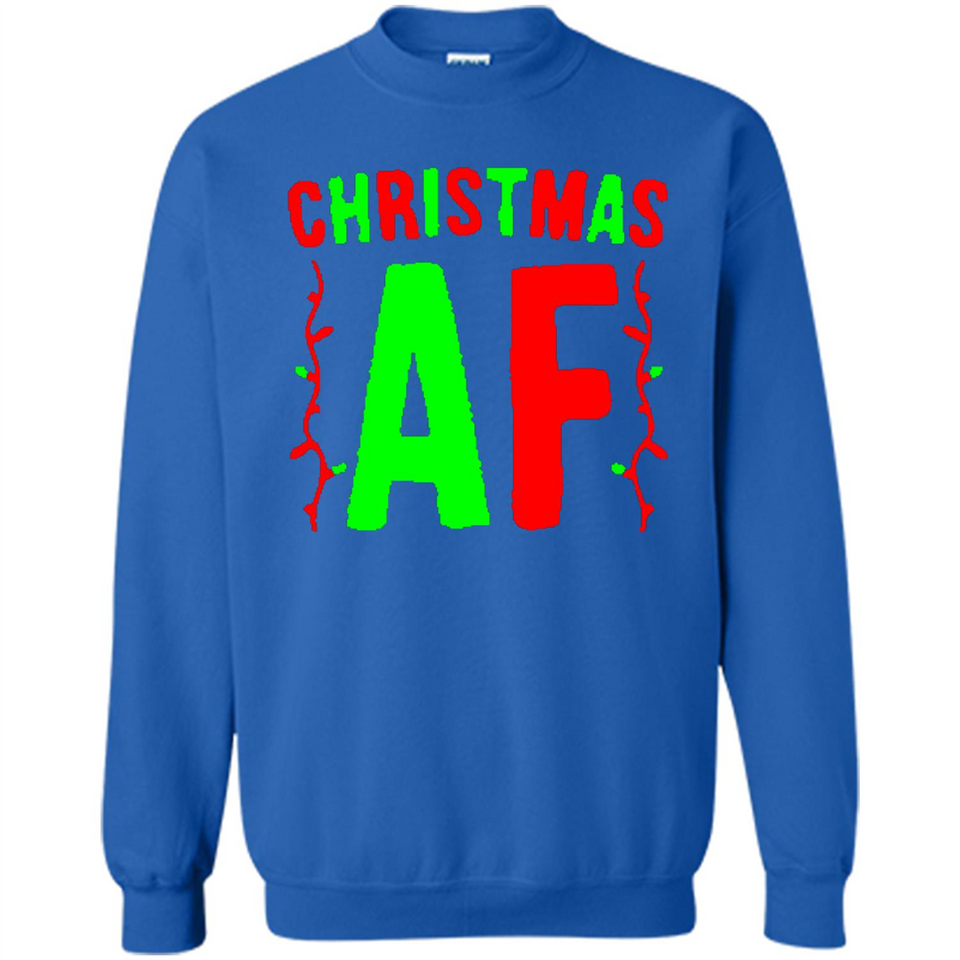 Christmas Ugly Sweater Christmas AF - Sweatshirt