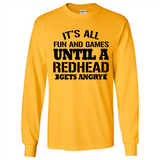 It's all fun and games until a redhead gets angry - Long Sleeve T-Shirt