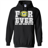 Green Bay Packers Forever For ever not just when we win - Hoodie