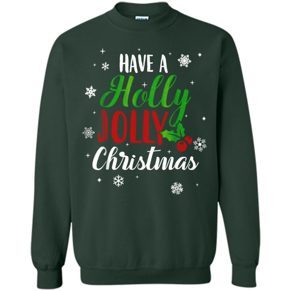 Have A Holly Jolly Christmas T-Shirt Cute Mistletoe - Sweatshirt
