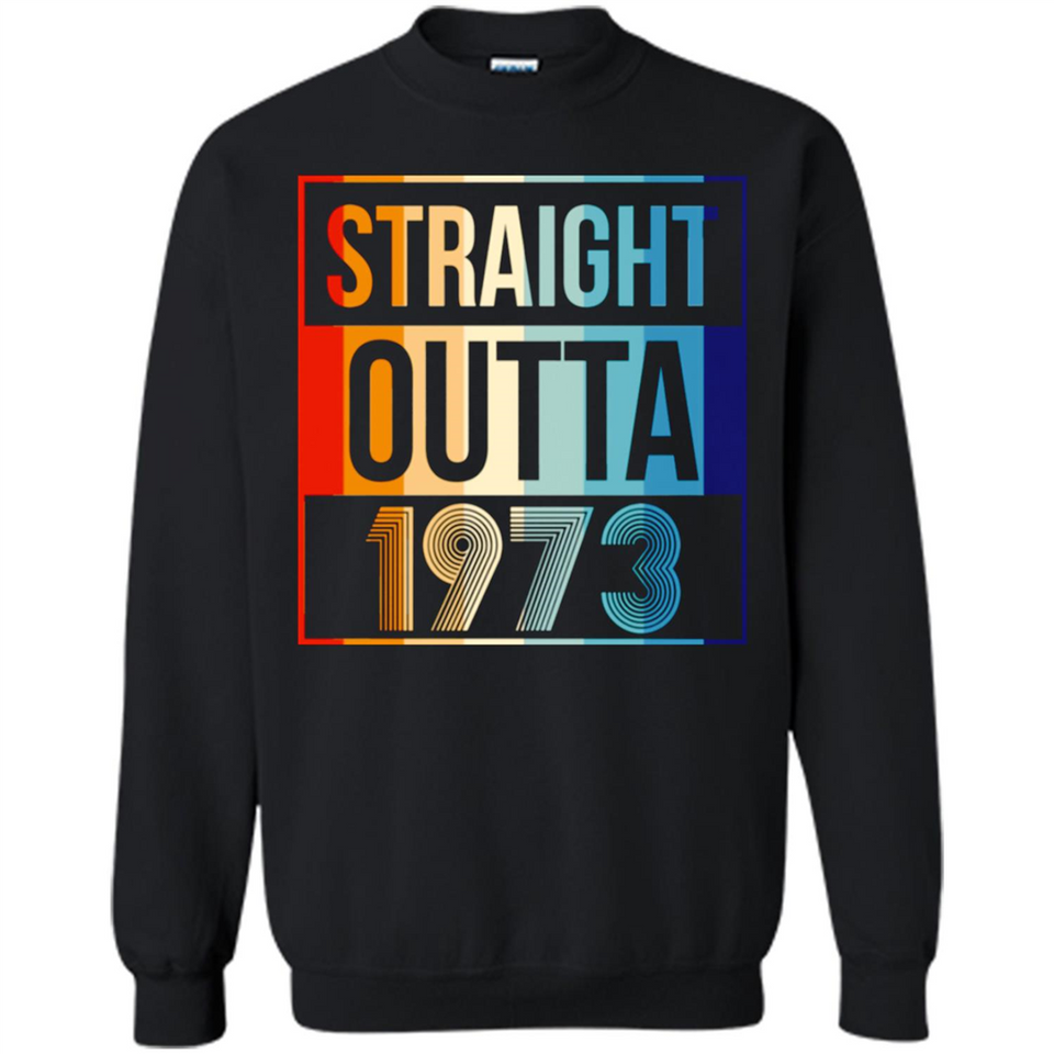 Retro Straight Outta 1973 45 Years Old - Sweatshirt