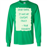 Dear Santa It Was My Cousin's Fault! Christmas - Long Sleeve T-Shirt