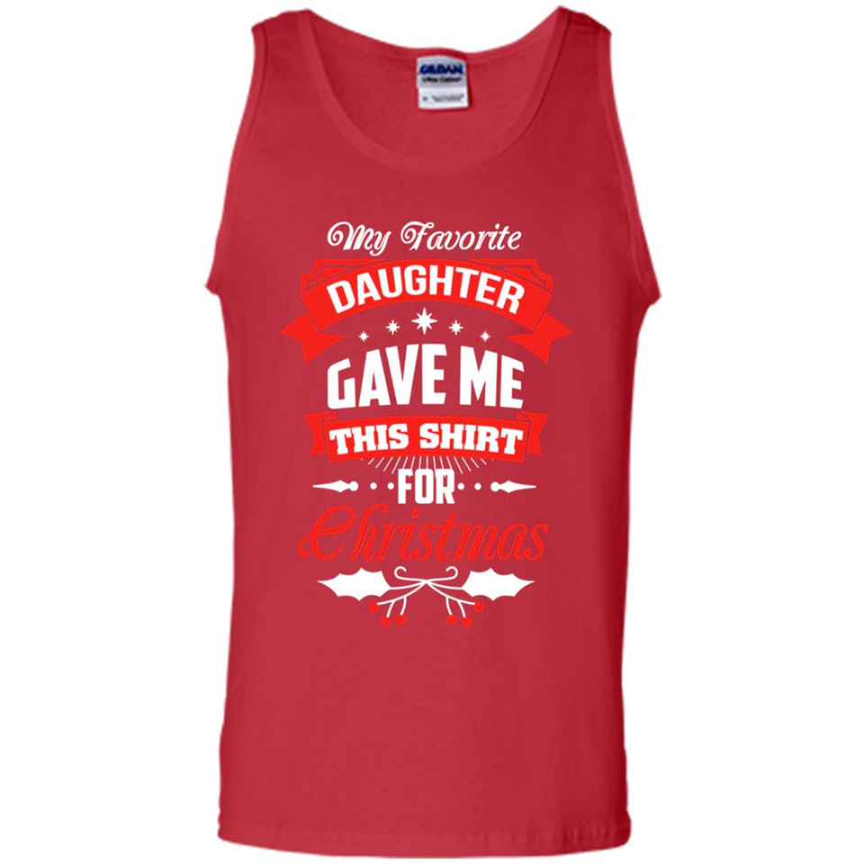 My Favorite Daughter Gave Me This Shirt For Christmas Gift - Tank Top