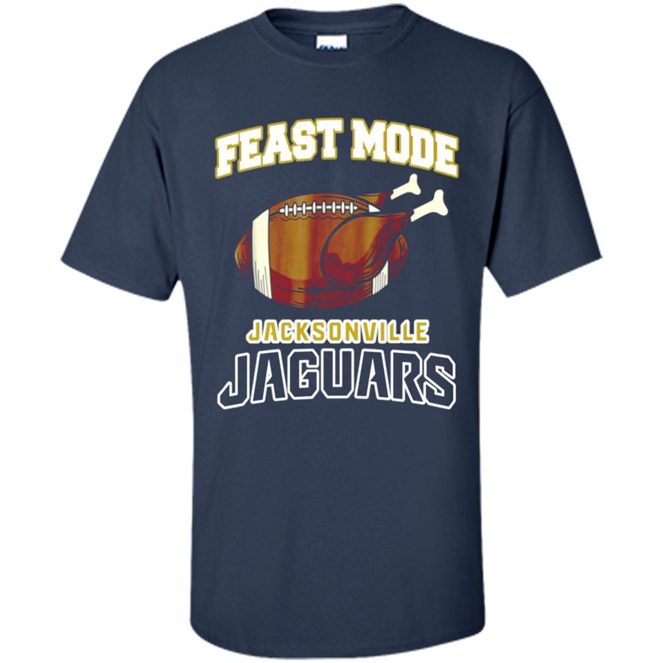 Feast Mode Jaguars Shirt - Jacksonville Turkey Thanksgiving
