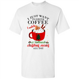 I Just Want To Drink Coffee And Watch Hallmark Christmas Movies All Day MERCHCUTE - Shirt
