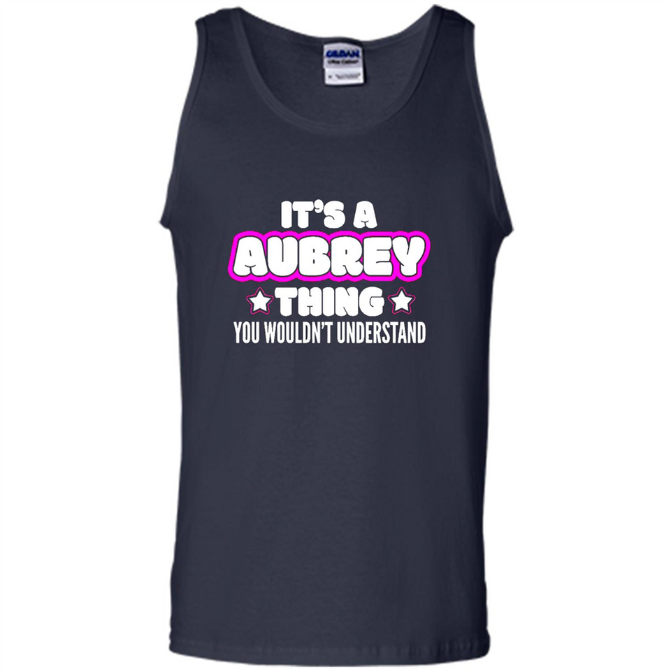 It's A Aubrey Thing You Wouldn't Understand - Tank Top