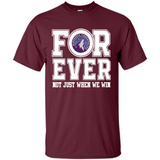 Minnesota Timberwolves Forever For ever not just when we win - Shirt