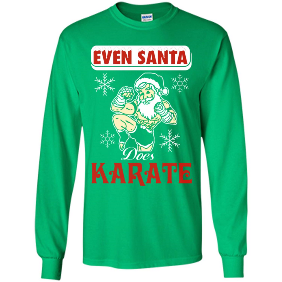 Even Santa Does Karate - Funny Karate - Long Sleeve T-Shirt