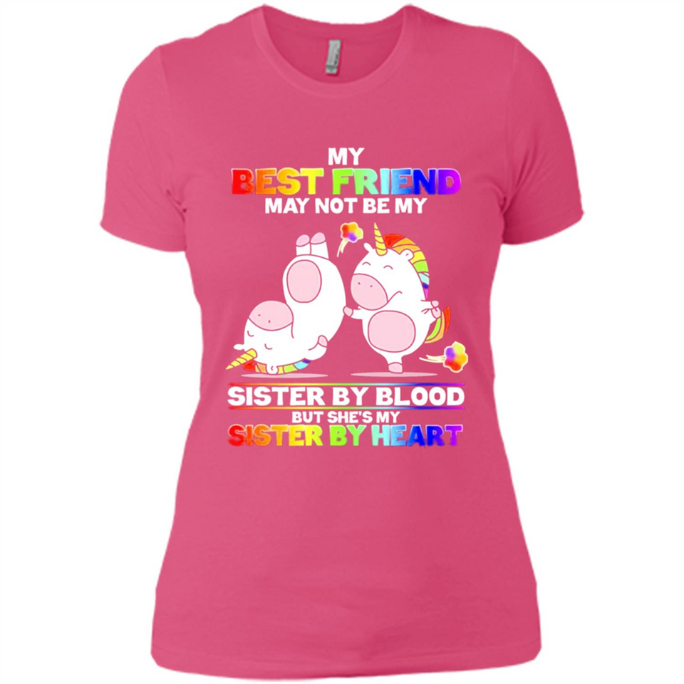 Unicorns My Best Friend May Not Be My Sister By Blood But She’s My Sister By Heart