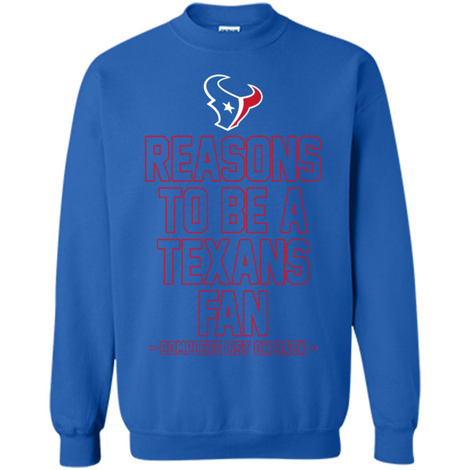Reasons to be a Houston Texans Fan Complete List on Back - Sweatshirt