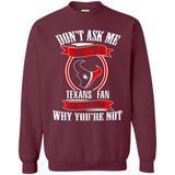 Don't Ask Me Why I'm A Houston Texans Fan Ask Yourself