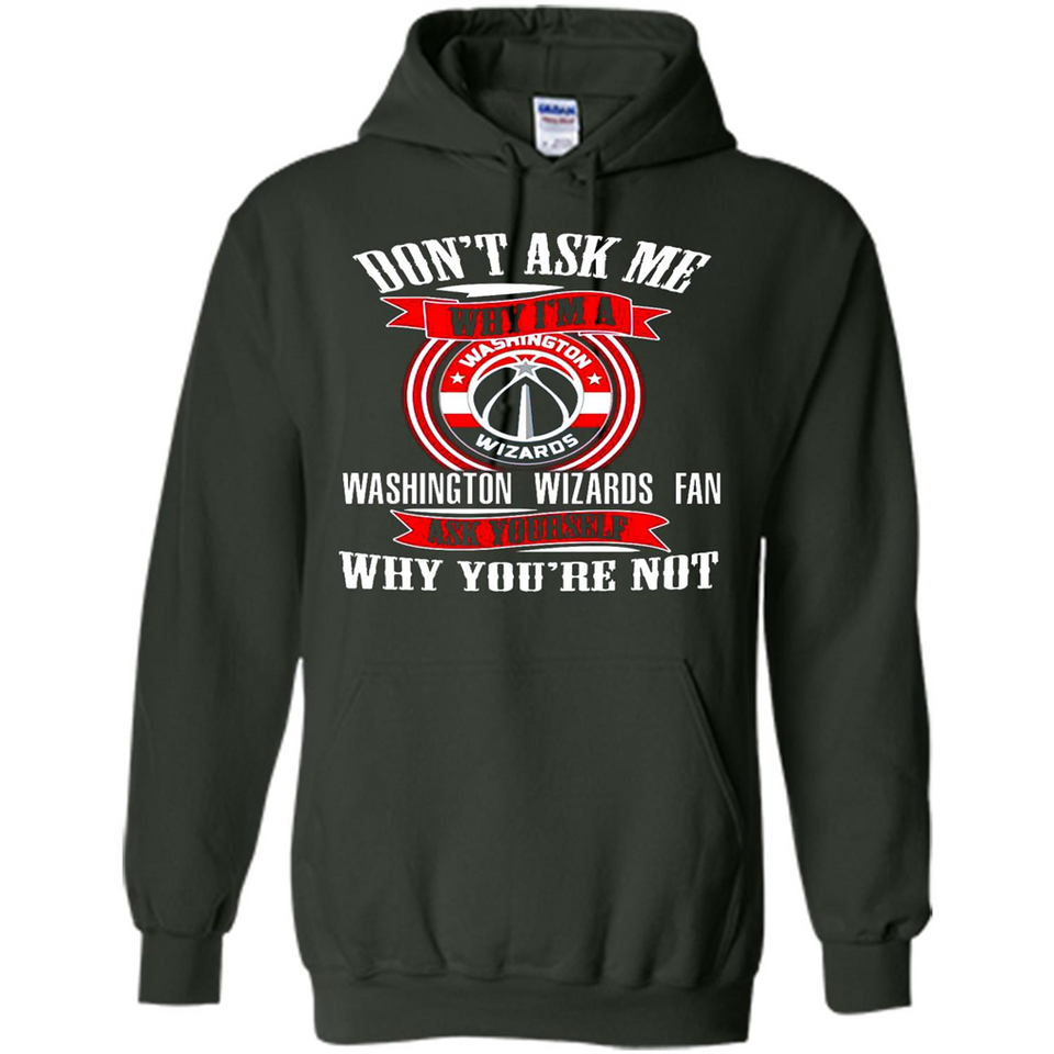Don't Ask Me Why I'm A Washington Wizards Fan Ask Yourself