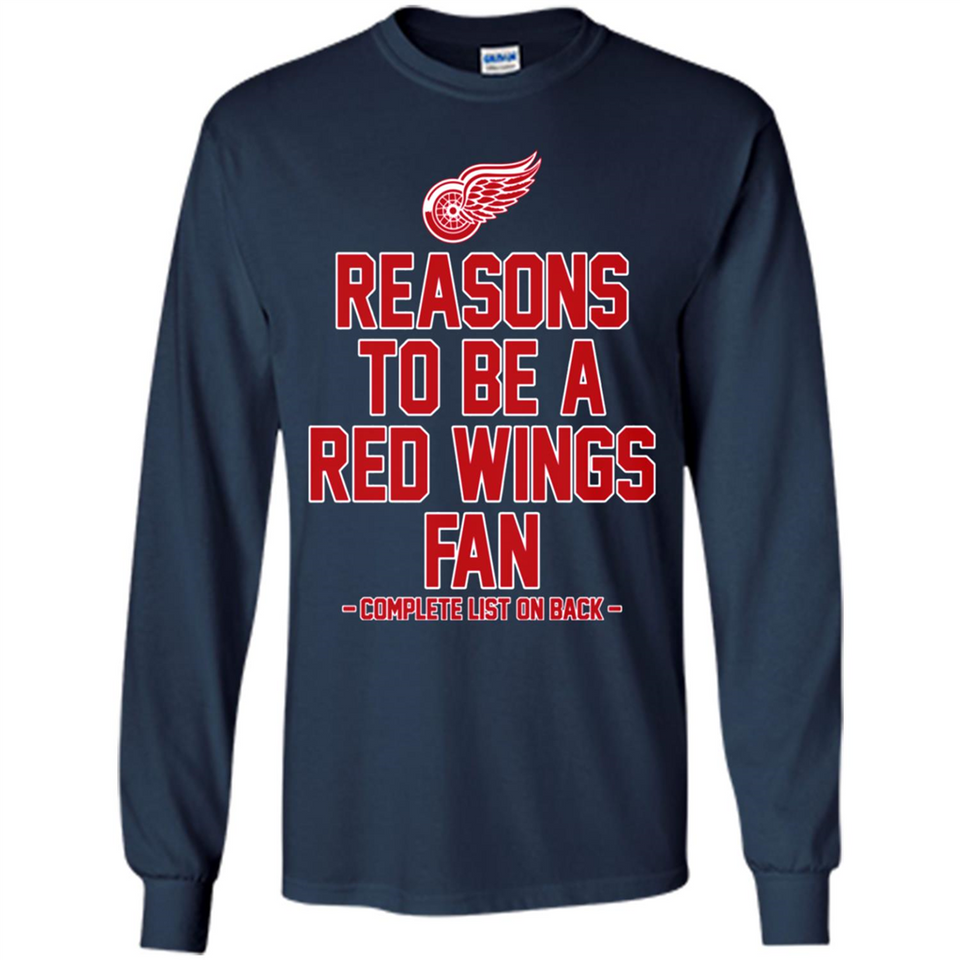 Reasons to be a Detroit Red Wings Fan Complete List on Back - Long Sleeve T-Shirt