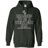 Reasons to be a Chicago White Sox Fan Complete List on Back - Hoodie