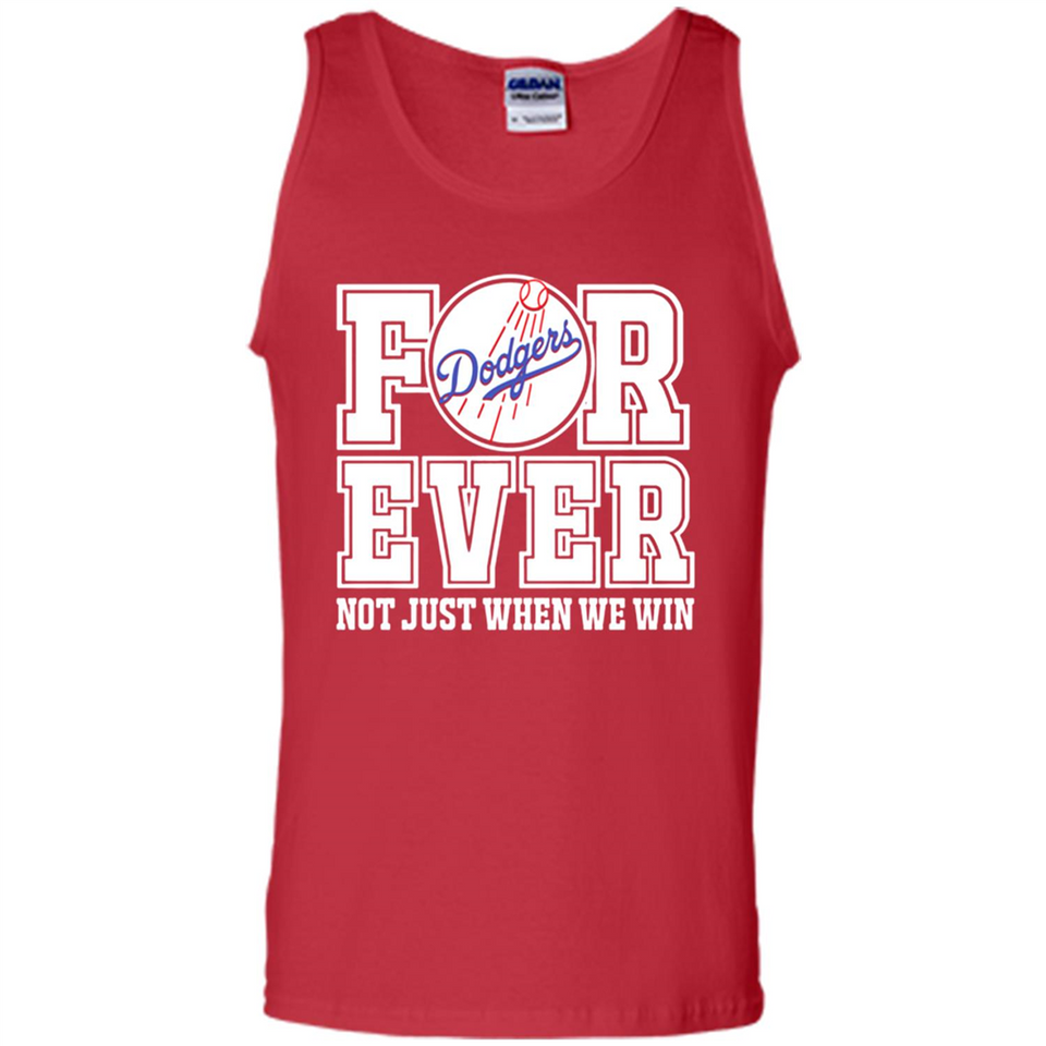 Los Angeles Dodgers Forever For ever not just when we win - Tank Top