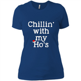 Chillin With My Ho's Funny - Ladies' Boyfriend T-Shirt