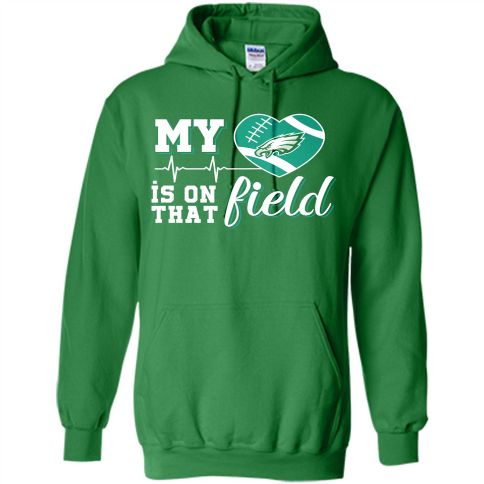 Philadelphia Eagles Football My Heart is on that Field - Hoodie