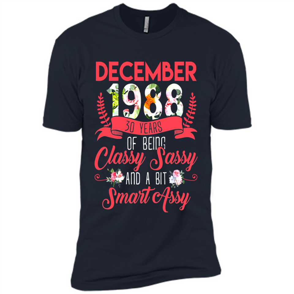 December 1988 30 Years Of Being Classy Sassy - Premium Short Sleeve T-Shirt