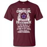 I Am A Cowboys Girl I Was Born In December With My Heart On My Sleeve A Fire In My Soul And A Mouth I Can’t Control - Shirt