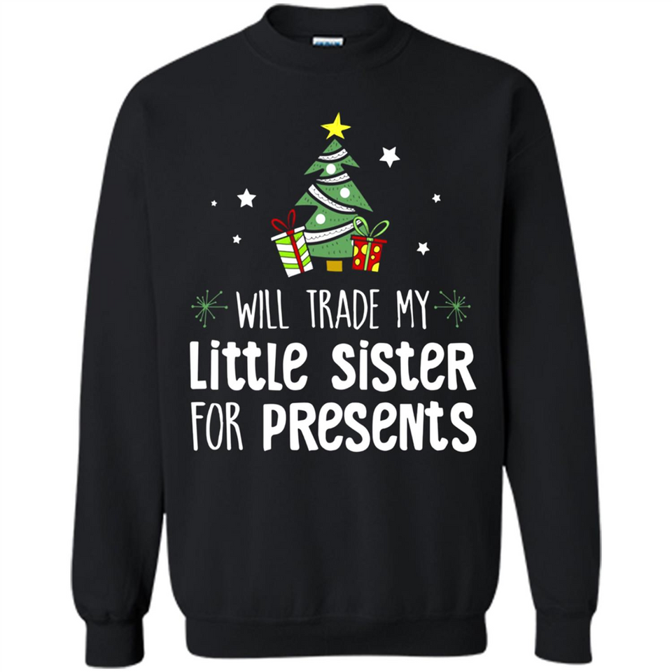 Will Trade My Little Sister For Presents Christmas - Sweatshirt