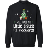 Will Trade My Little Sister For Presents Christmas - Sweatshirt