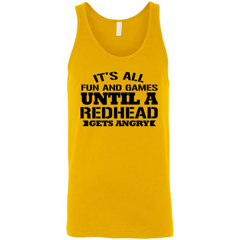 It's all fun and games until a redhead gets angry - Canvas Unisex Tank