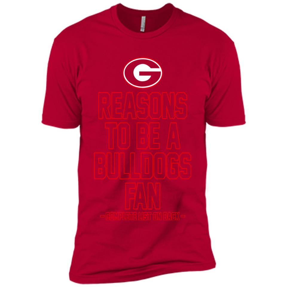 Reasons to be a Georgia Bulldogs Fan Complete List on Back - Premium Short Sleeve T-Shirt