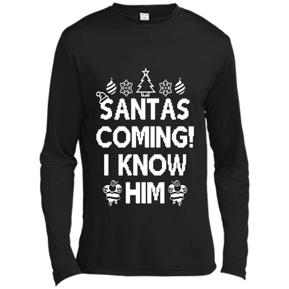 Santa's Coming I Know Him Shirt Santa Ugly Christmas T-Shirt Funny Santa Christmas