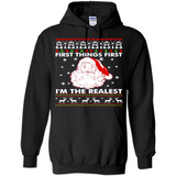 Santa First things first i’m the realest Christmas - Hoodie