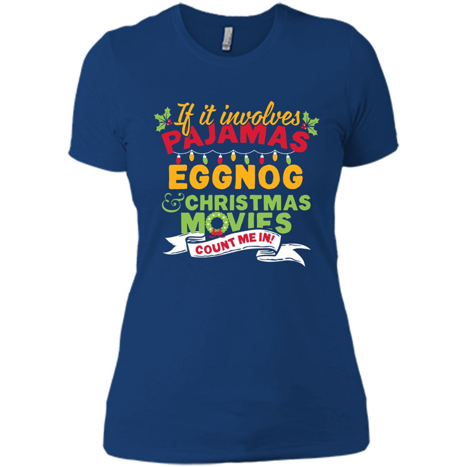 Pajamas, Eggnog and Christmas Movies Count Me In - Ladies' Boyfriend T-Shirt
