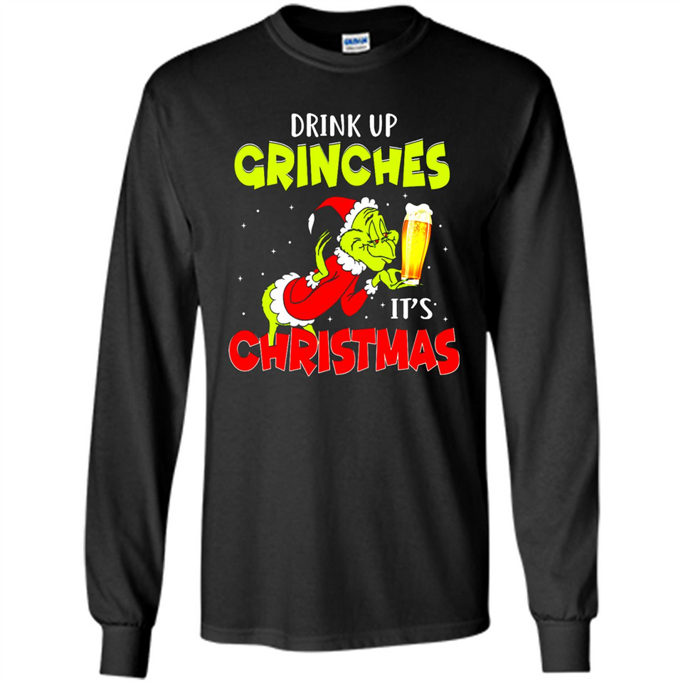 Drink Up Grinches it_s Christmas - Merry Xmas Sweatshirt - Long Sleeve T-Shirt