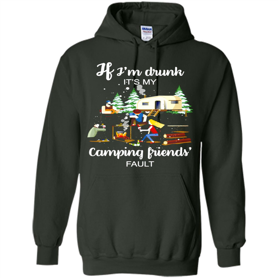 If I'm drunk It's my camping friends fault