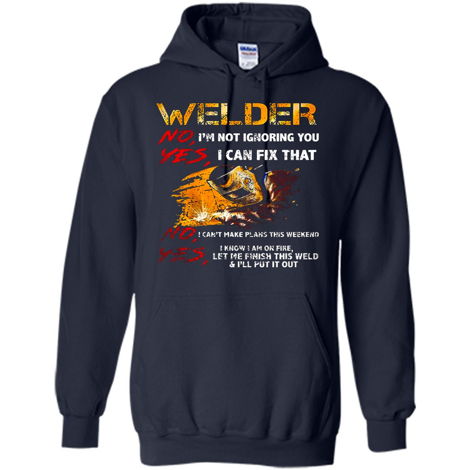 Know I'm on fire let me finish this weld shirt Sweatshirt - Hoodie