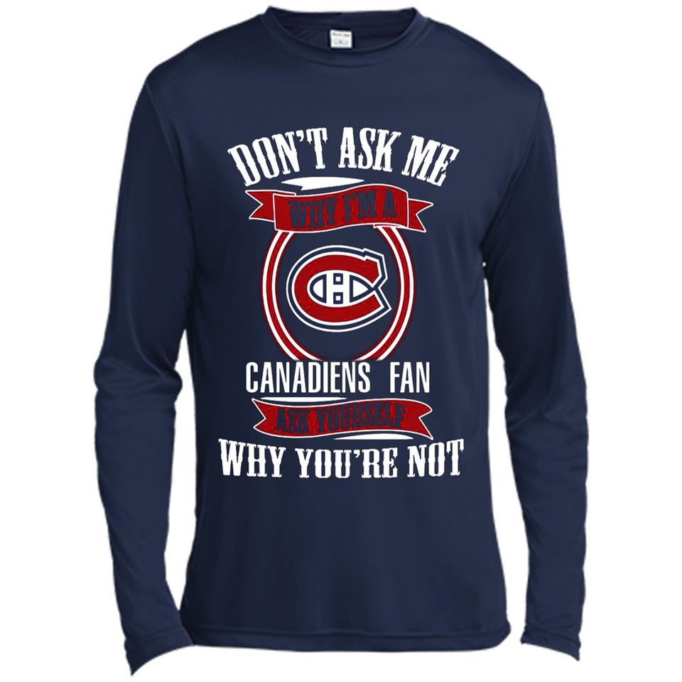 Don't Ask Me Why I'm A Montreal Canadiens Fan Ask Yourself