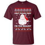 Santa First things first i’m the realest Christmas - Shirt