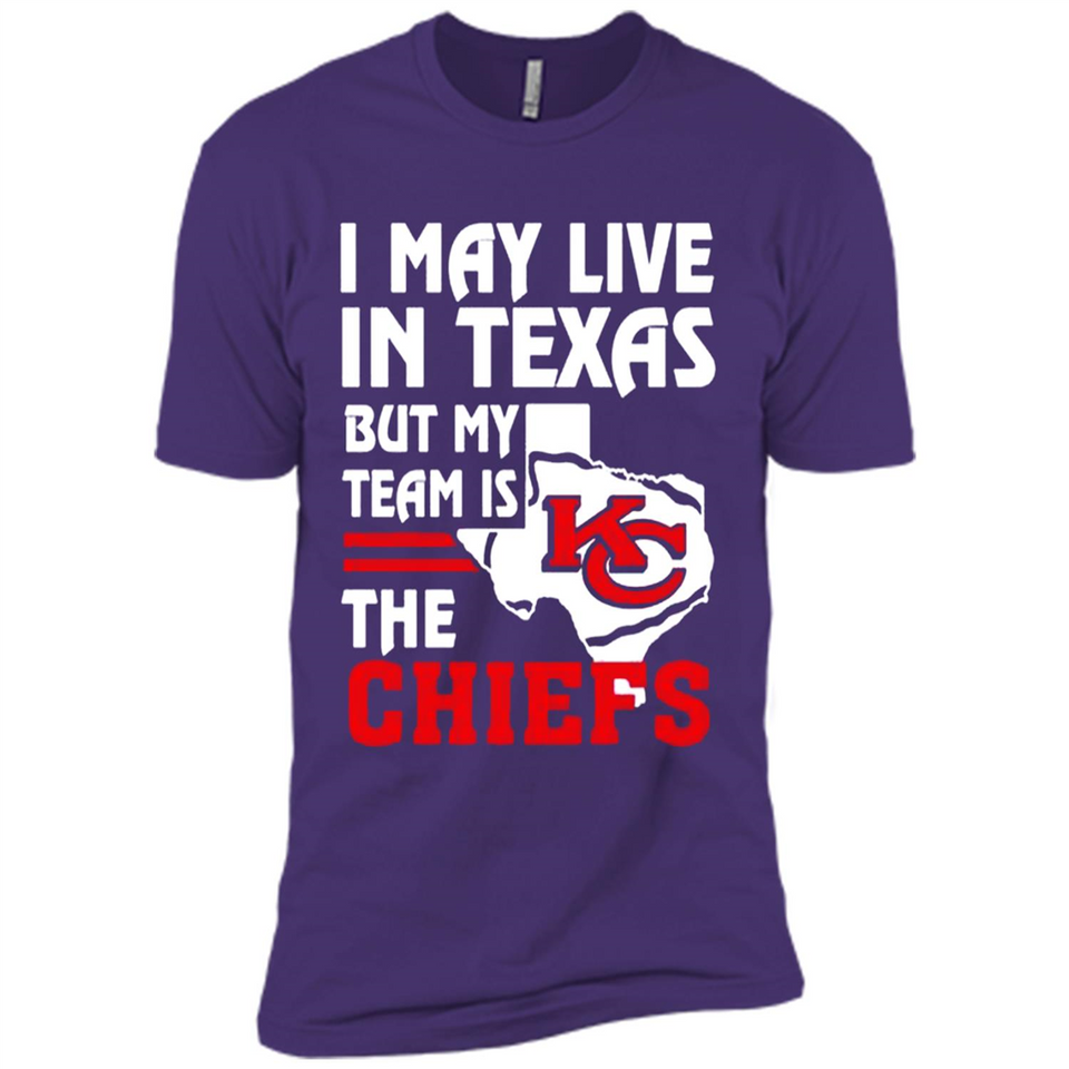 I May Live In Texas But My Team Is The Chiefs - Premium Short Sleeve T-Shirt