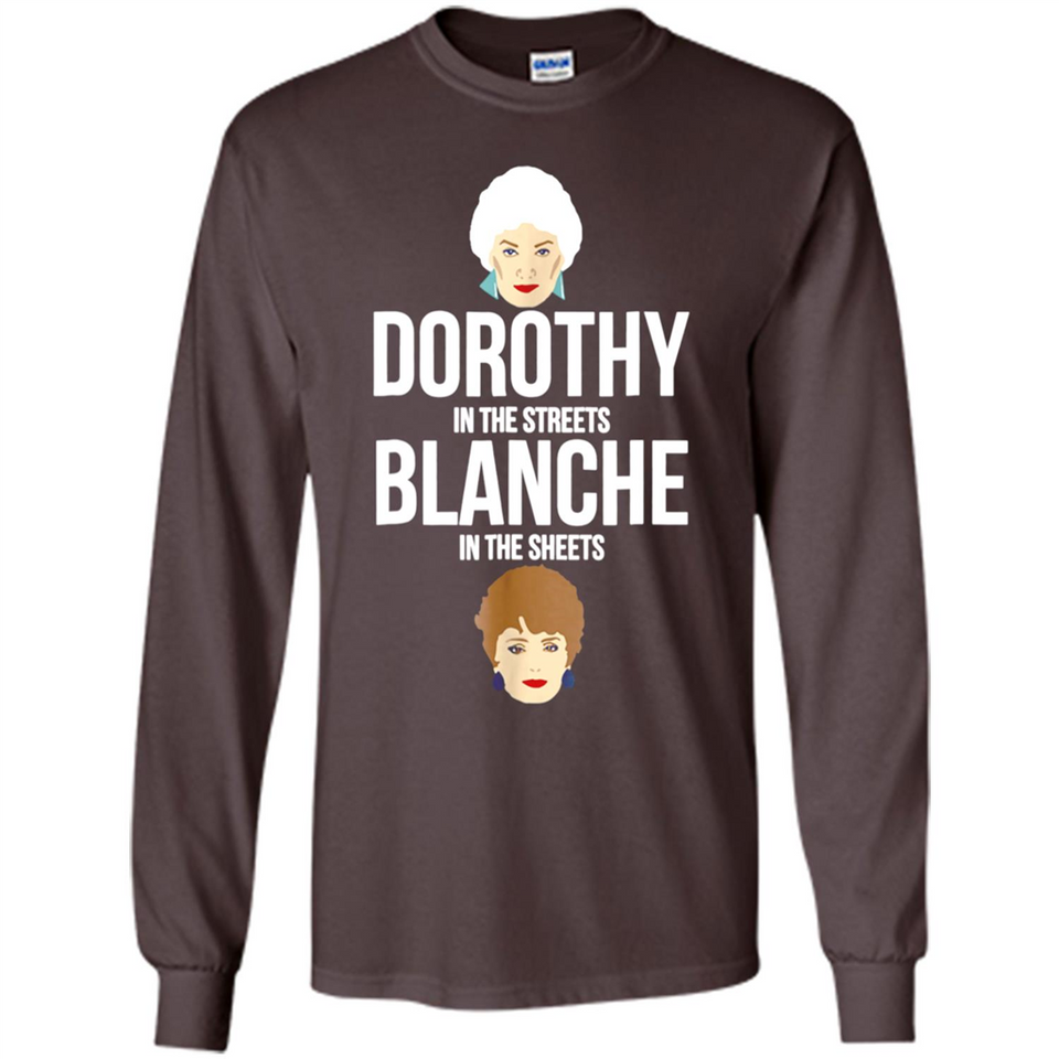 DOROTHYS IN THE STREETS BLANCHES IN THE SHEETS