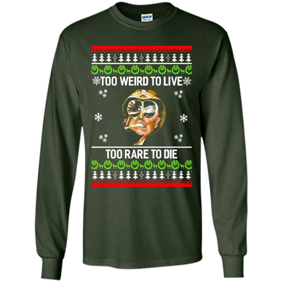 Too weird to live too rare to die Christmas - Long Sleeve T-Shirt
