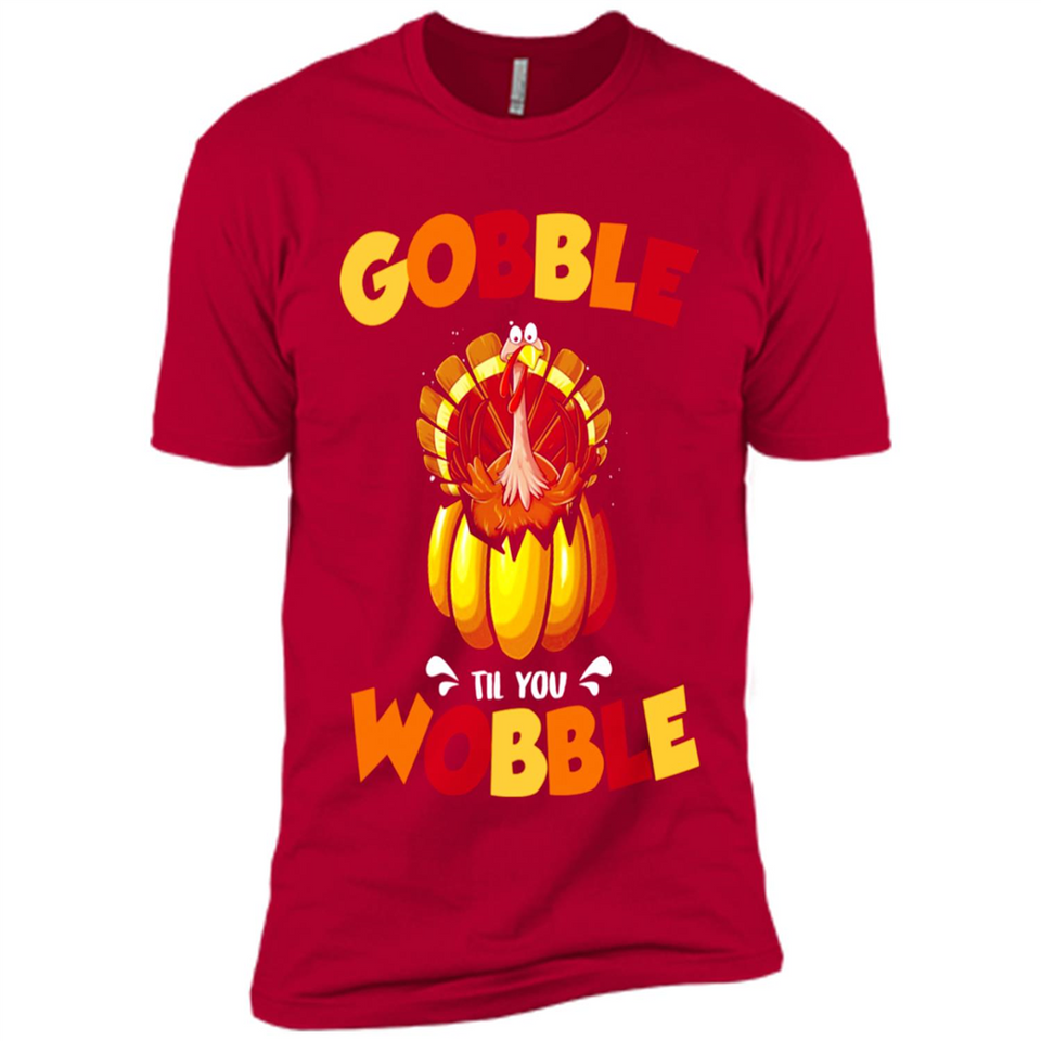 Gobble Til You Wobble Funny Thanksgiving Day Turkey