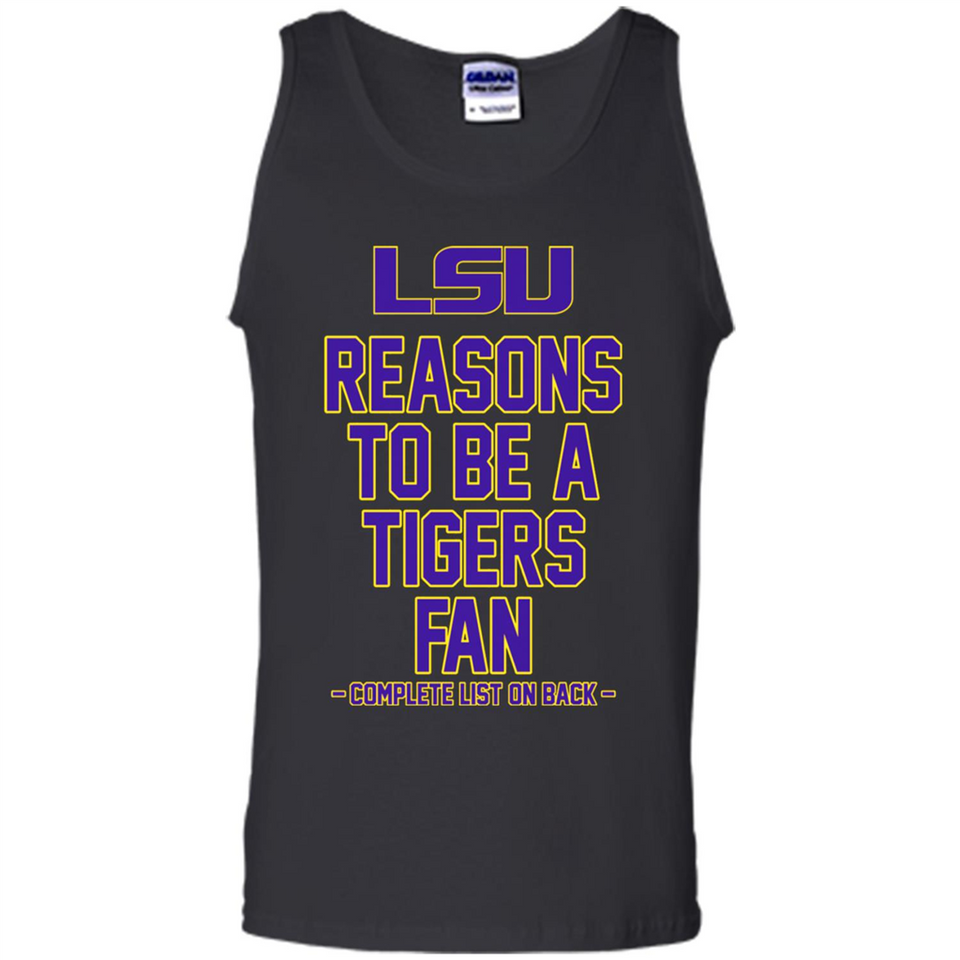 Reasons to be a LSU Tigers Fan Complete List on Back - Funny - Tank Top