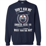 Don't Ask Me Why I'm A Edmonton Oilers Fan Ask Yourself