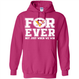 Pittsburgh Penguins Forever For ever not just when we win - Hoodie