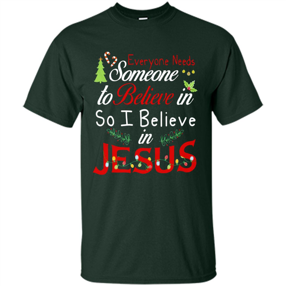 Everyone Need Someone To Believe in So Believe In Jesus Christmas