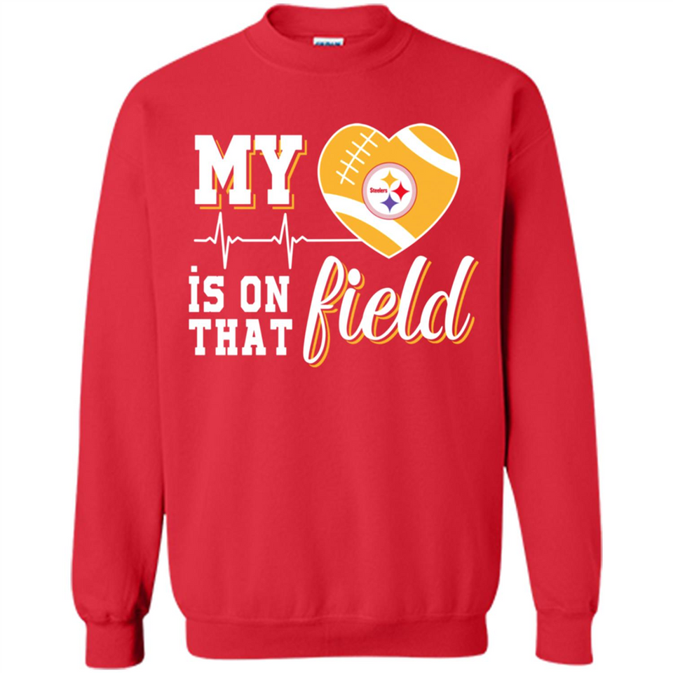 Pittsburgh Steelers Football My Heart is on that Field - Sweatshirt