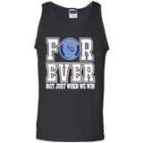 Tennessee Titans Forever For ever not just when we win - Tank Top
