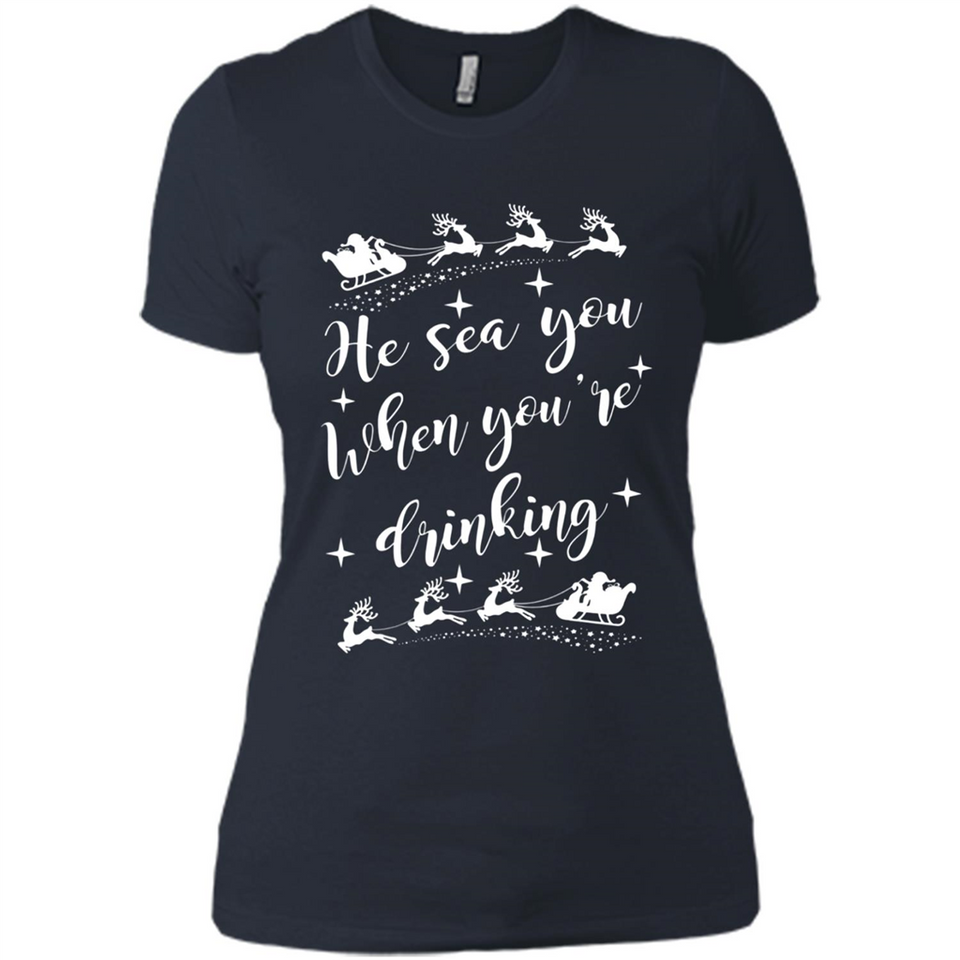 He Sees You When You're Drinking - Ladies' Boyfriend T-Shirt
