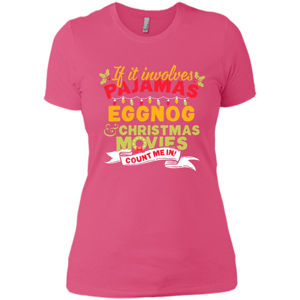 Pajamas, Eggnog and Christmas Movies Count Me In - Ladies' Boyfriend T-Shirt