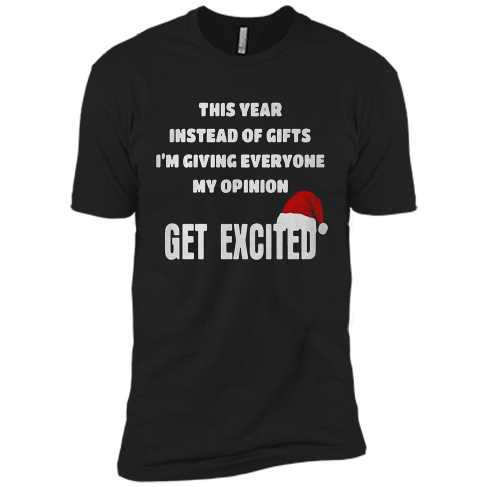Christmas This Year Instead Of Gifts I’m Giving Everyone My Opinion Get Excited
